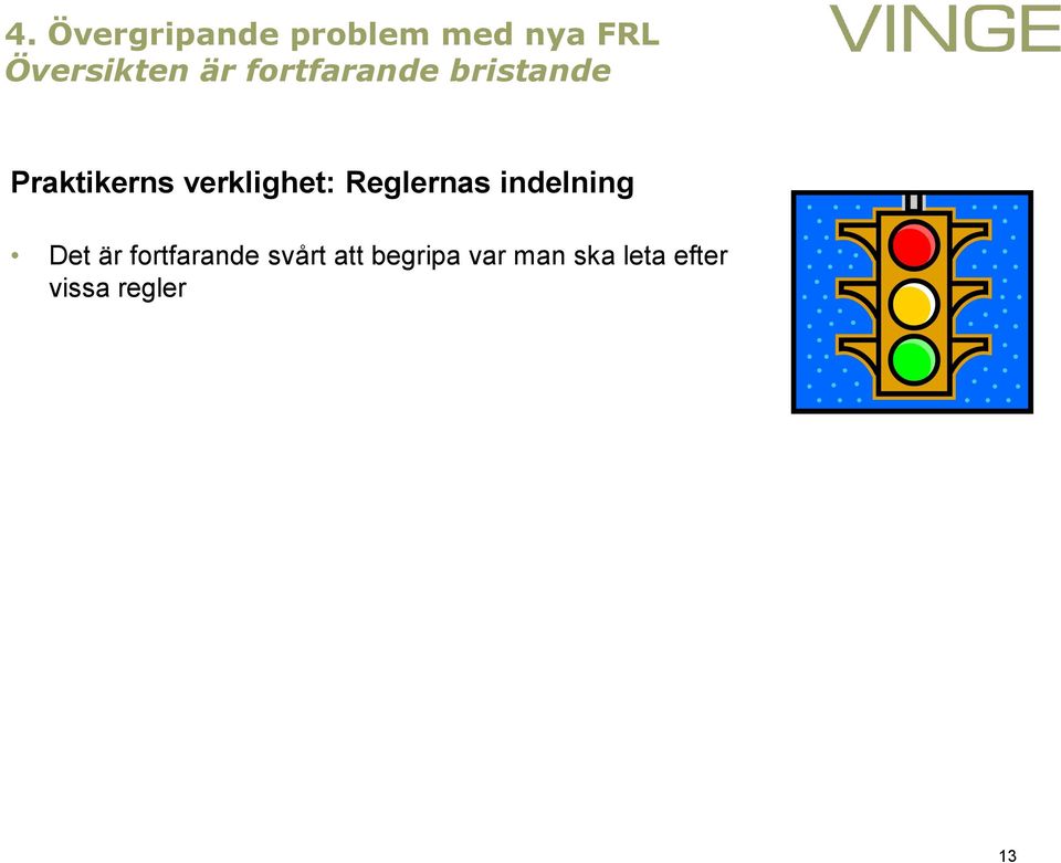 verklighet: Reglernas indelning Det är