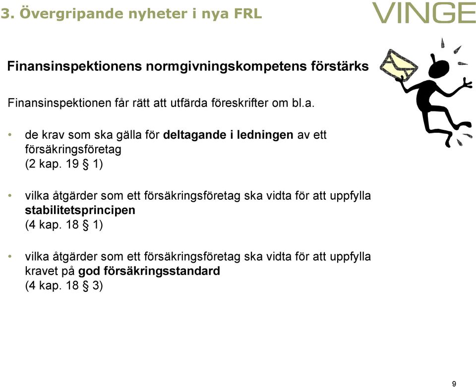 19 1) vilka åtgärder som ett försäkringsföretag ska vidta för att uppfylla stabilitetsprincipen (4 kap.