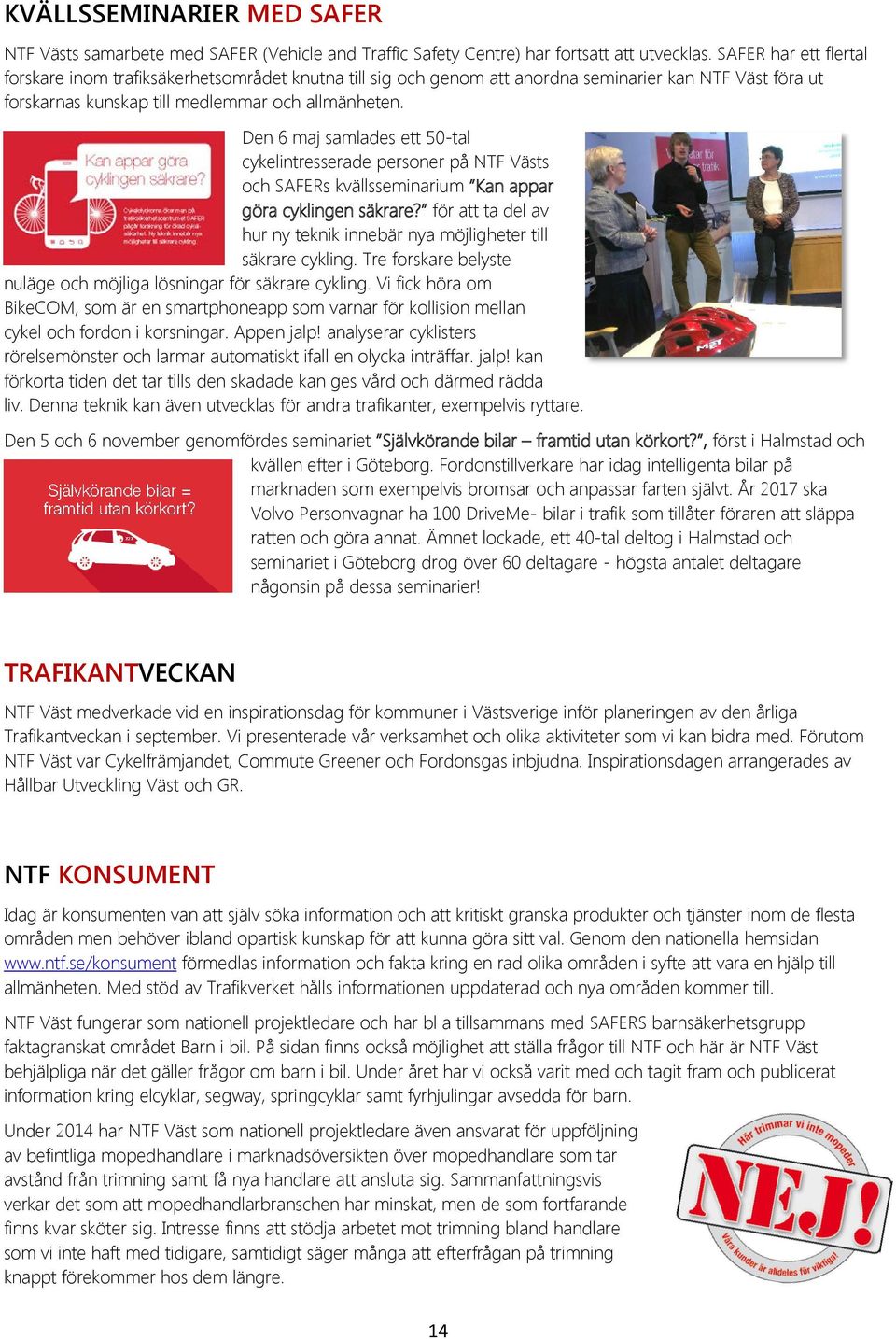 Den 6 maj samlades ett 50-tal cykelintresserade personer på NTF Västs och SAFERs kvällsseminarium Kan appar göra cyklingen säkrare?