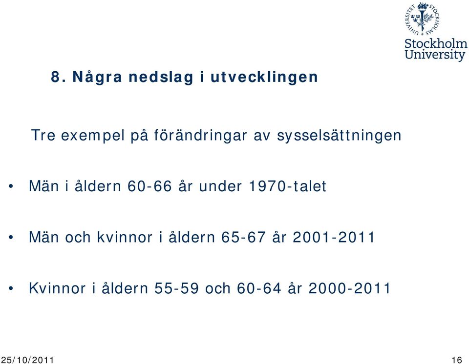 under 1970-talet Män och kvinnor i åldern 65-67 år