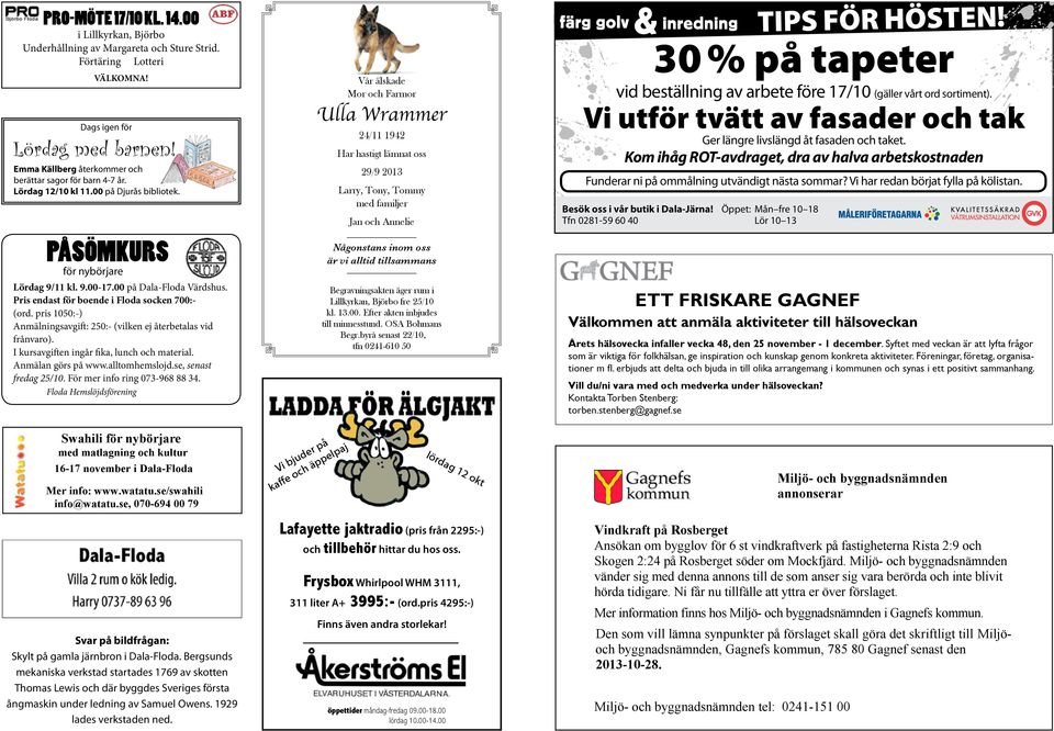 Pris endast för boende i Floda socken 700:- (ord. pris 1050:-) Anmälningsavgift: 250:- (vilken ej återbetalas vid frånvaro).