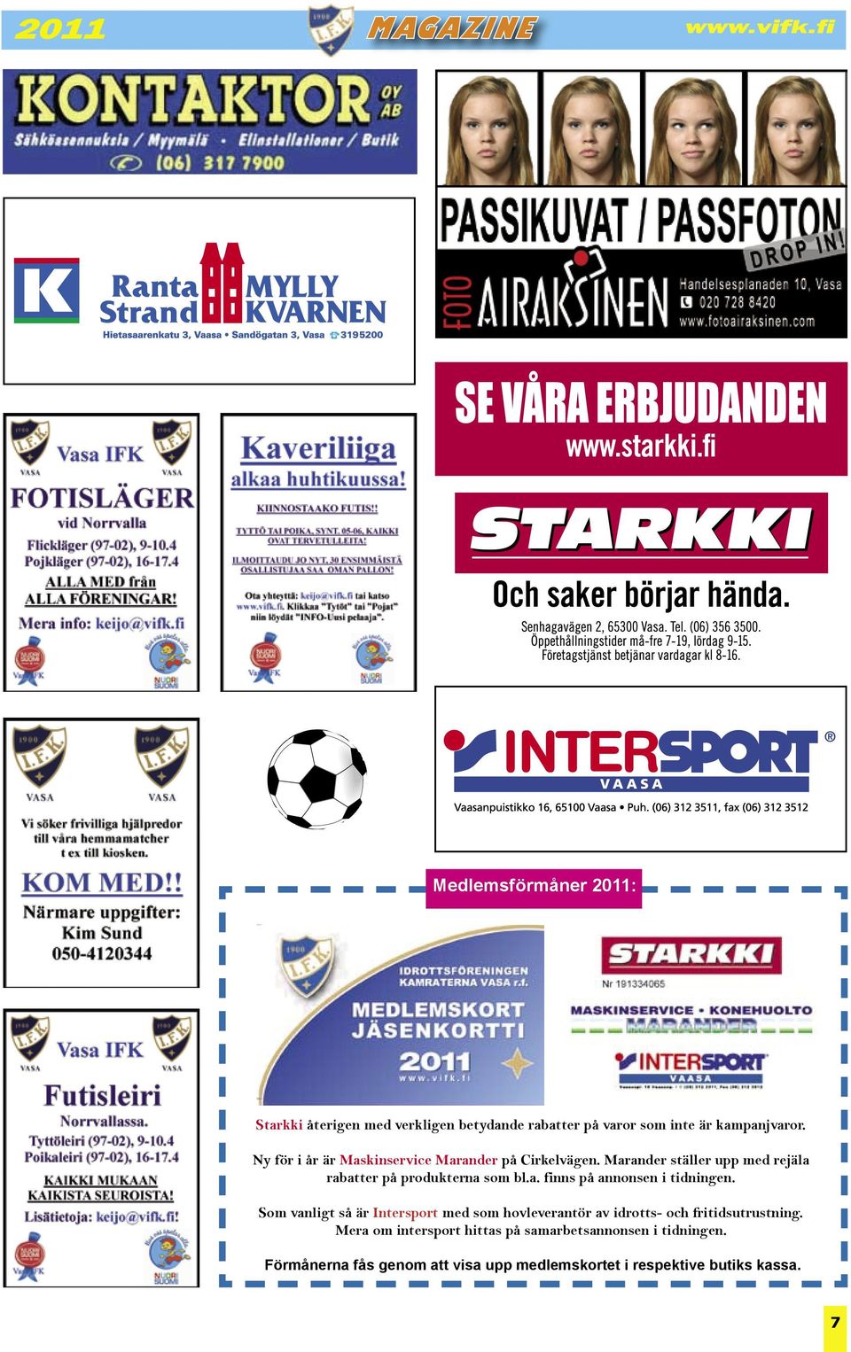Som vanligt så är Intersport med som hovleverantör av idrotts- och fritidsutrustning.