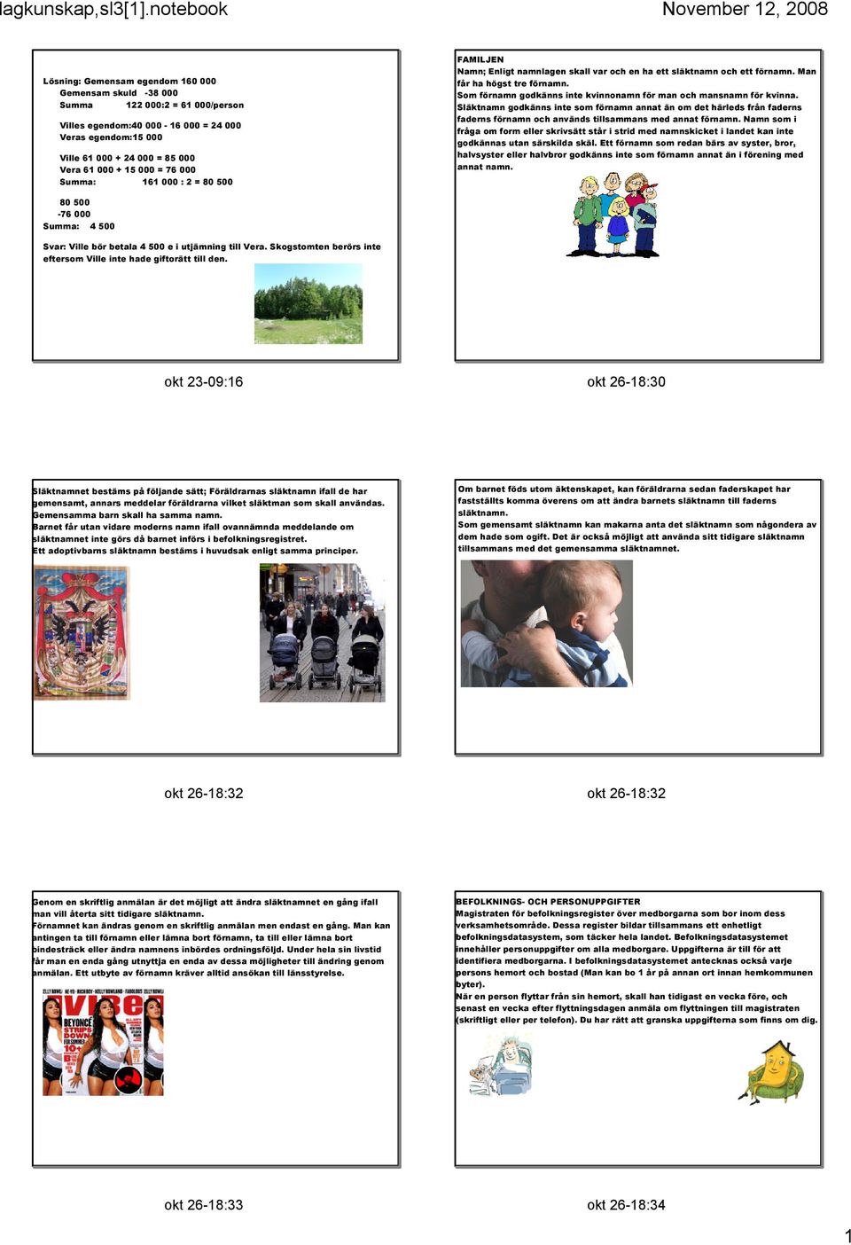 Som förnamn godkänns inte kvinnonamn för man och mansnamn för kvinna.