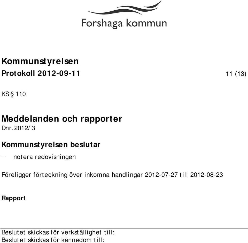 2012/3 notera redovisningen Föreligger