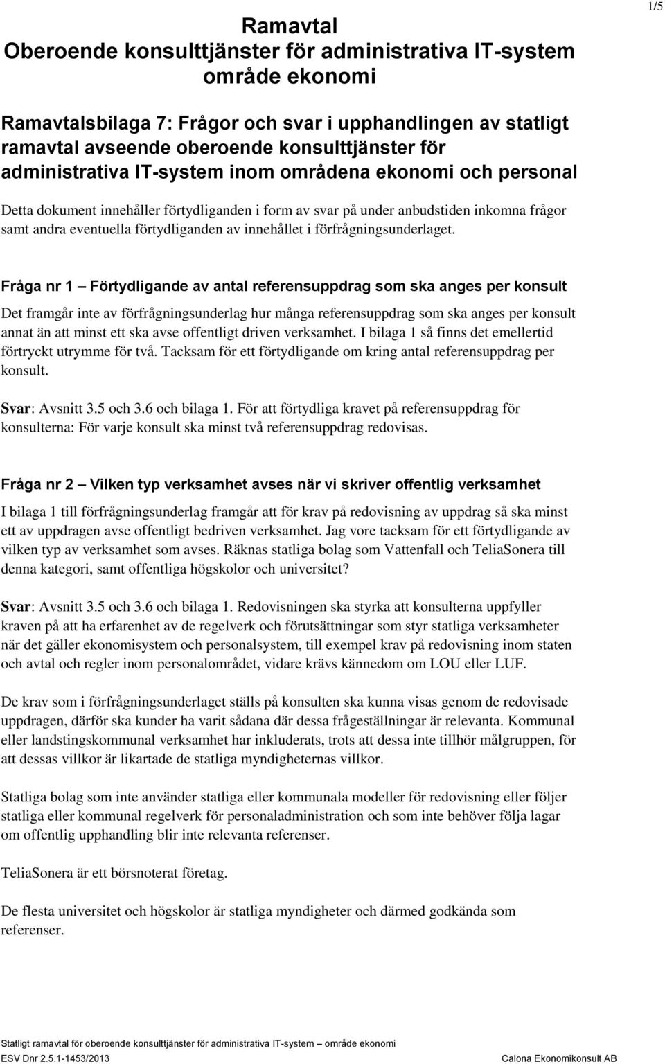 innehållet i förfrågningsunderlaget.