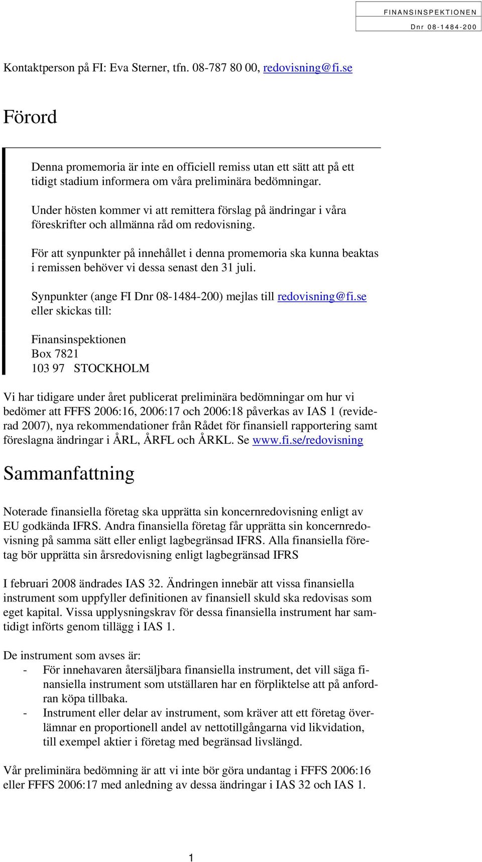 Under hösten kommer vi att remittera förslag på ändringar i våra föreskrifter och allmänna råd om redovisning.