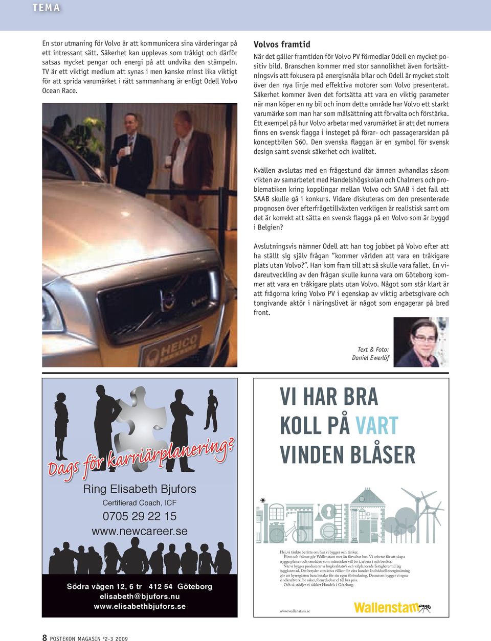Volvos framtid När det gäller framtiden för Volvo PV förmedlar Odell en mycket positiv bild.