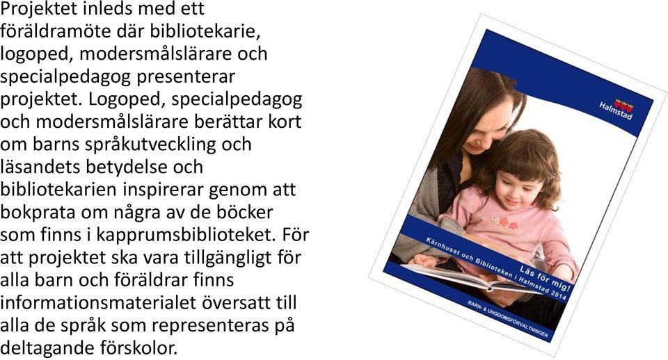 bibliotekarien inspirerar genom att bokprata om några av de böcker som finns i kapprumsbiblioteket.