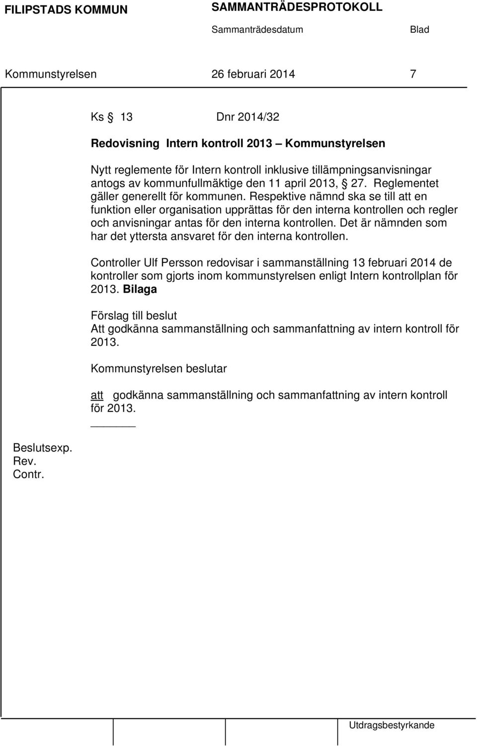 Reglementet gäller generellt för kommunen.