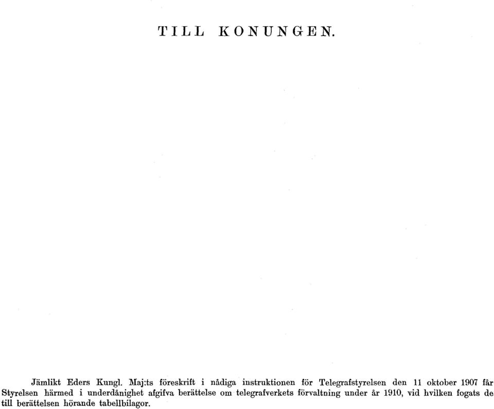 oktober 1907 får Styrelsen härmed i underdånighet afgifva berättelse