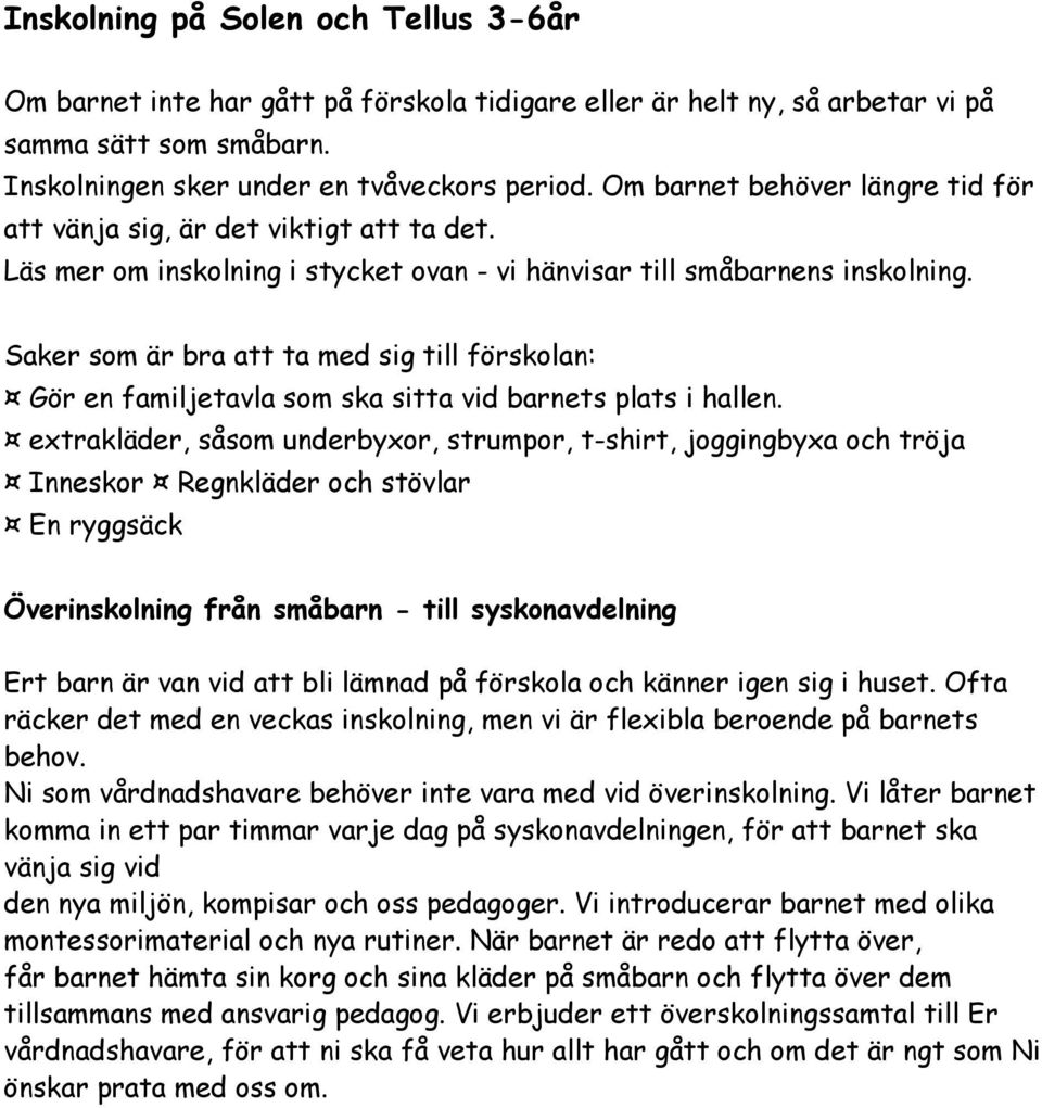 Saker som är bra att ta med sig till förskolan: Gör en familjetavla som ska sitta vid barnets plats i hallen.