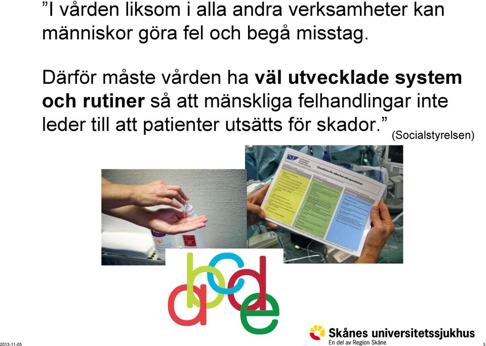 Därför måste vården ha väl utvecklade system och rutiner så