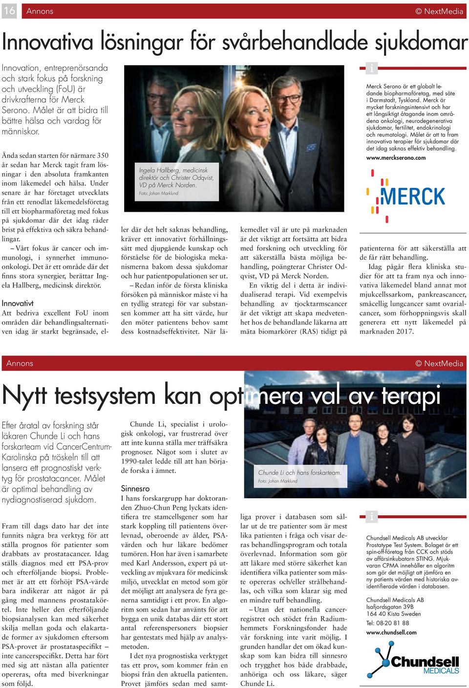 Under senare år har företaget utvecklats från ett renodlat läkemedelsföretag tll ett bopharmaföretag med fokus på sjukdomar där det dag råder brst på effektva och säkra behandlngar.