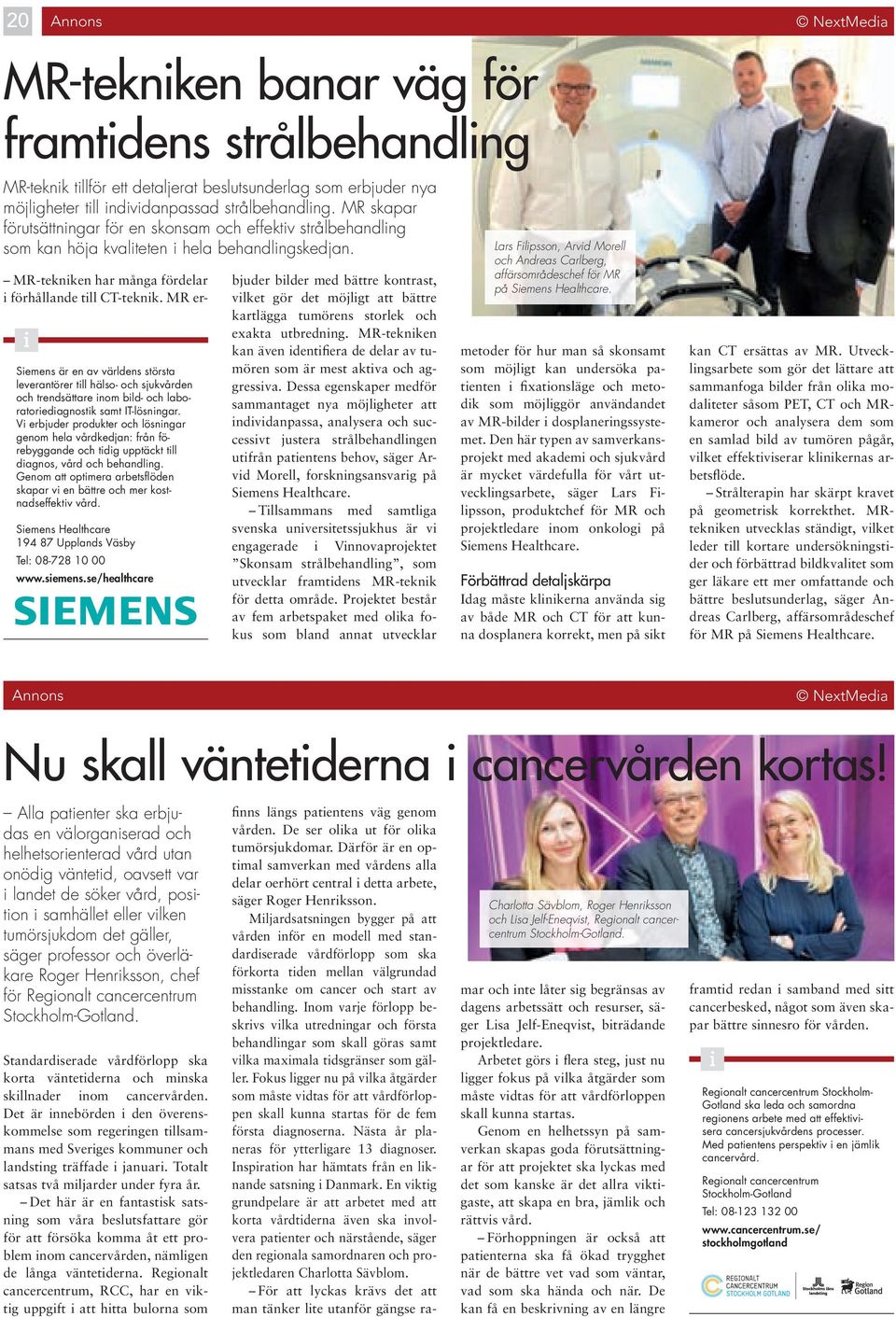 MR er- Semens är en av världens största leverantörer tll hälso- och sjukvården och trendsättare nom bld- och laboratoredagnostk samt IT-lösnngar.
