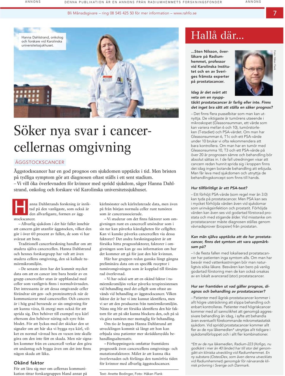 ..Sten Nlsson, överläkare på Radumhemmet, professor vd Karolnska Insttutet och en av Sverges främsta experter på prostatacancer.