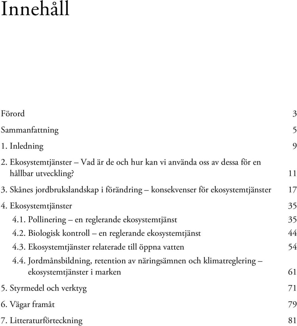 2. Biologisk kontroll en reglerande ekosystemtjänst 44