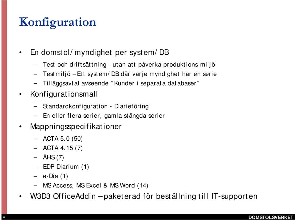 Standardkonfiguration - Diarieföring En eller flera serier, gamla stängda serier Mappningsspecifikationer ACTA 5.