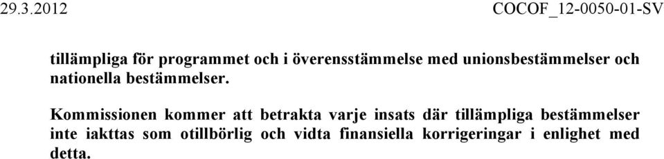 Kommissionen kommer att betrakta varje insats där tillämpliga