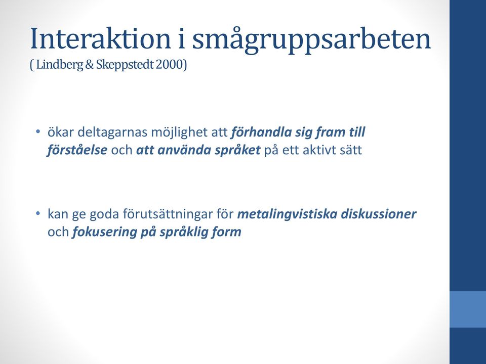 att använda språket på ett aktivt sätt kan ge goda