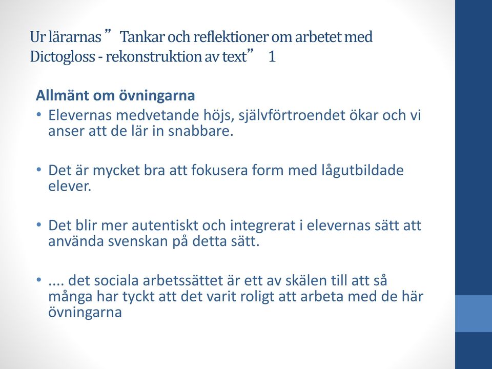 Det är mycket bra att fokusera form med lågutbildade elever.