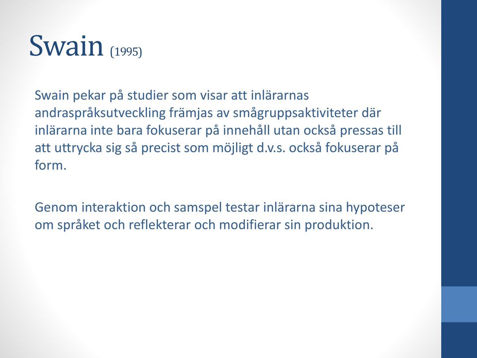 att uttrycka sig så precist som möjligt d.v.s. också fokuserar på form.
