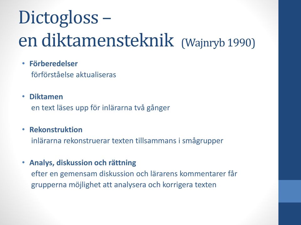 rekonstruerar texten tillsammans i smågrupper Analys, diskussion och rättning efter en