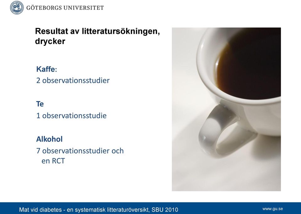 Alkohol 7 observationsstudier och en RCT Mat vid