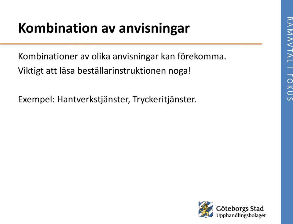 Viktigt att läsa beställarinstruktionen