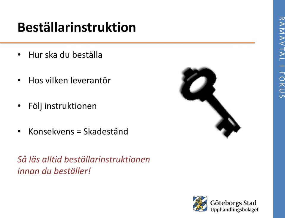 Konsekvens = Skadestånd Så läs alltid