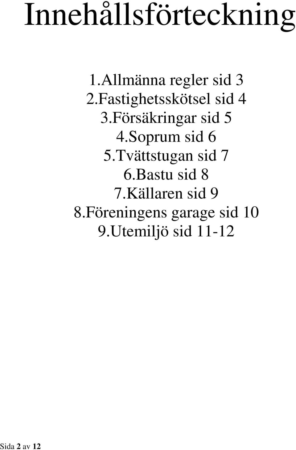 Soprum sid 6 5.Tvättstugan sid 7 6.Bastu sid 8 7.