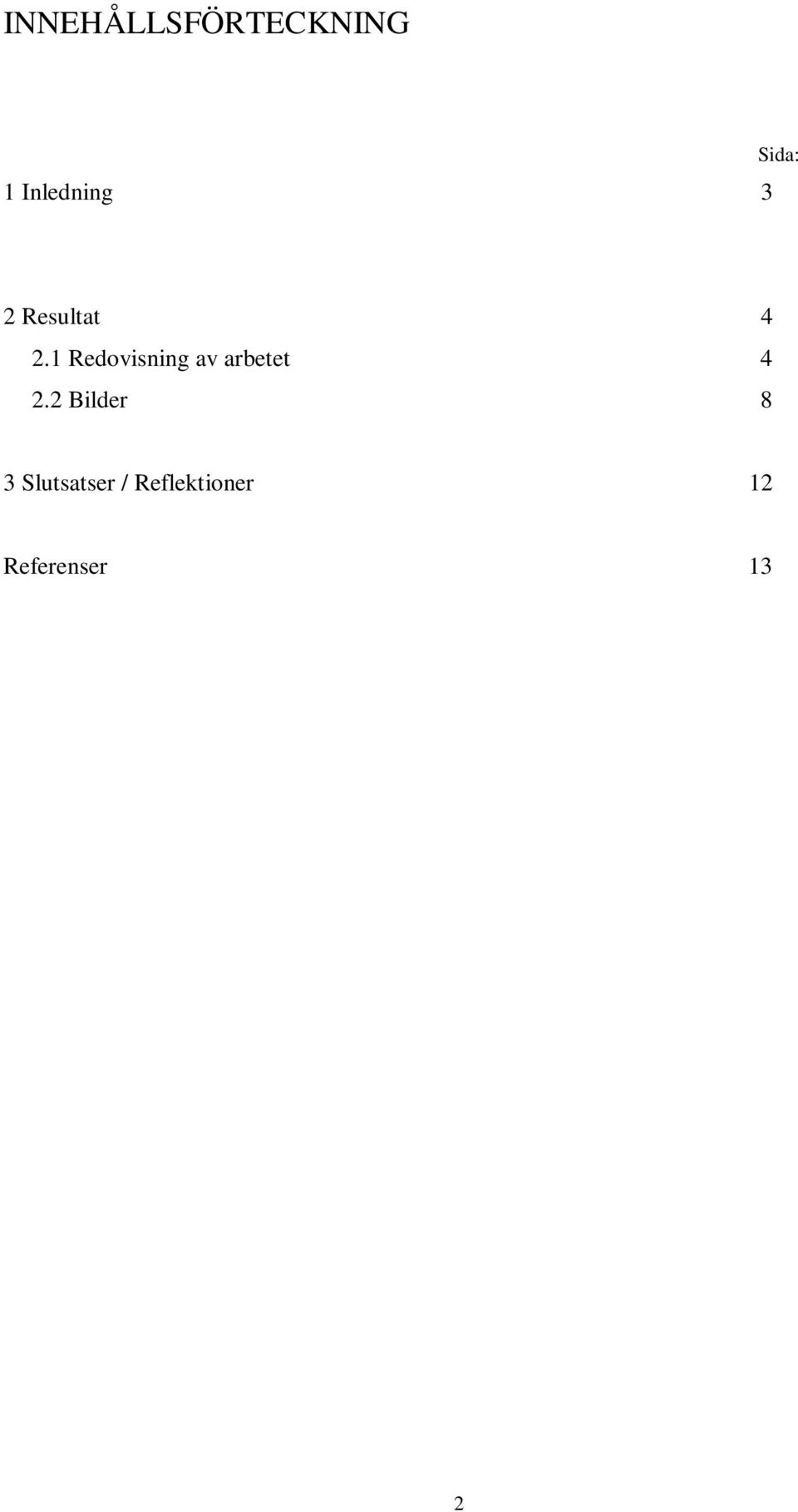 1 Redovisning av arbetet 4 2.