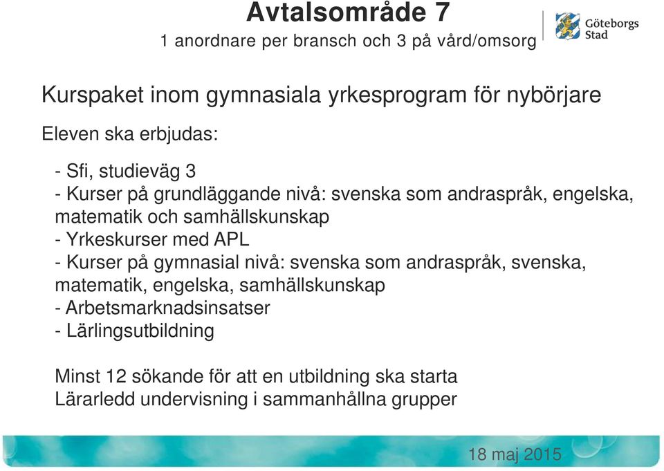 Yrkeskurser med APL - Kurser på gymnasial nivå: svenska som andraspråk, svenska, matematik, engelska, samhällskunskap -