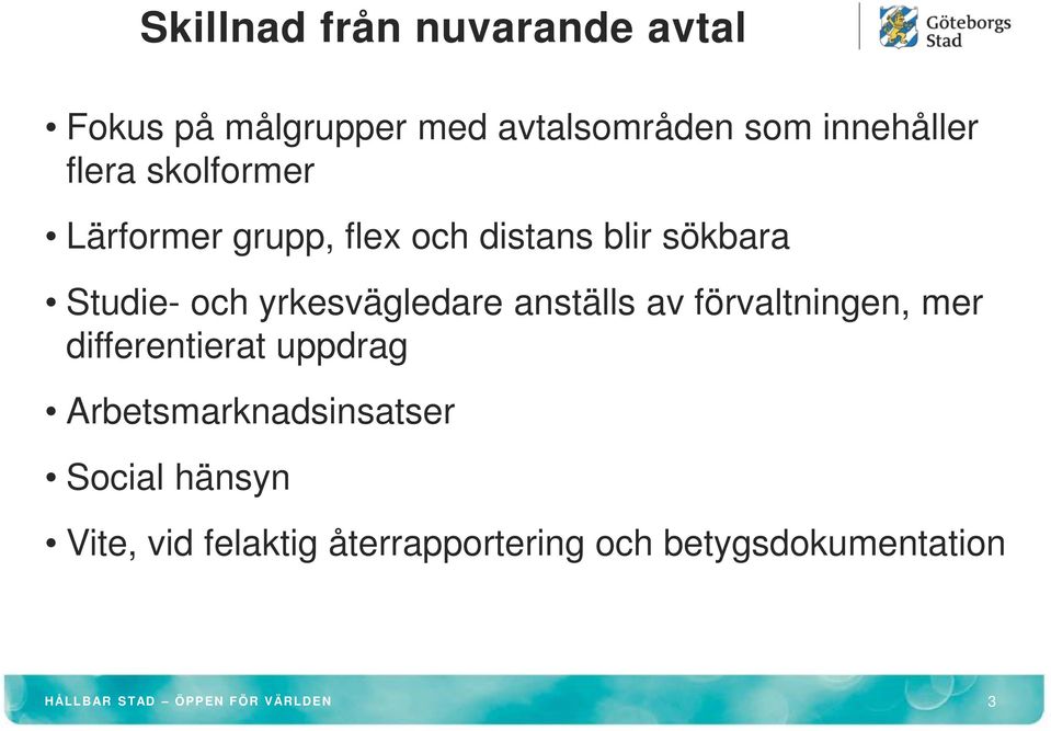 anställs av förvaltningen, mer differentierat uppdrag Arbetsmarknadsinsatser Social