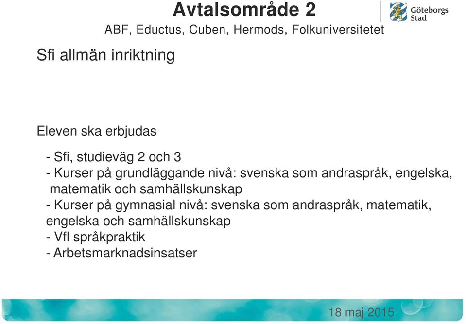 andraspråk, engelska, matematik och samhällskunskap - Kurser på gymnasial nivå: svenska