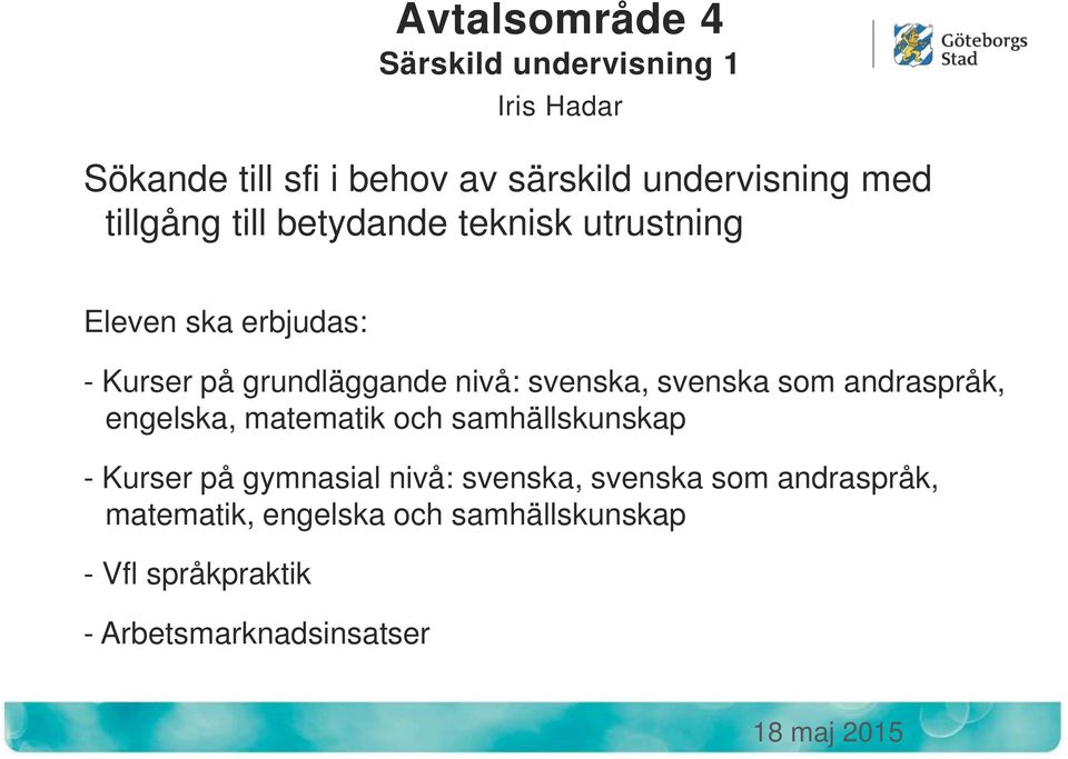 svenska som andraspråk, engelska, matematik och samhällskunskap - Kurser på gymnasial nivå: svenska,