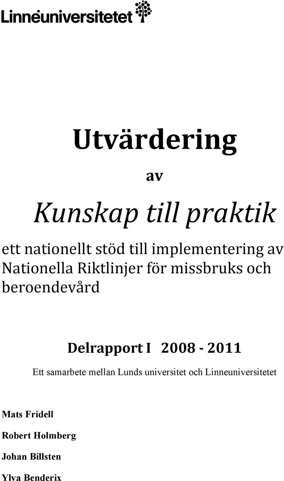 beroendevård Delrapport I 2008-2011 Ett samarbete mellan Lunds