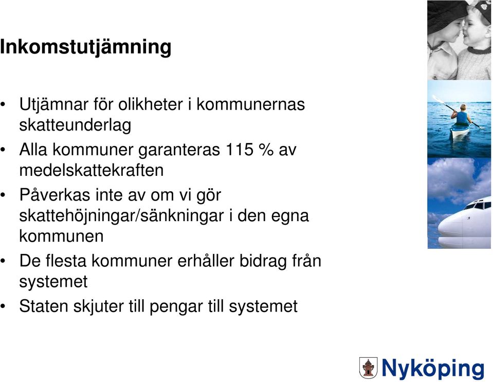 om vi gör skattehöjningar/sänkningar i den egna kommunen De flesta