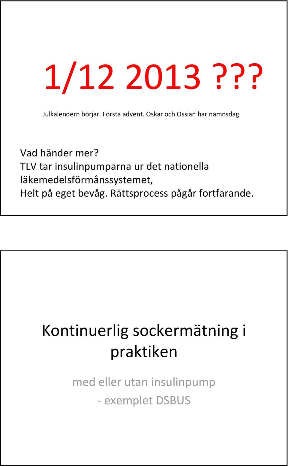 TLV tar insulinpumparna ur det nationella läkemedelsförmånssystemet, Helt