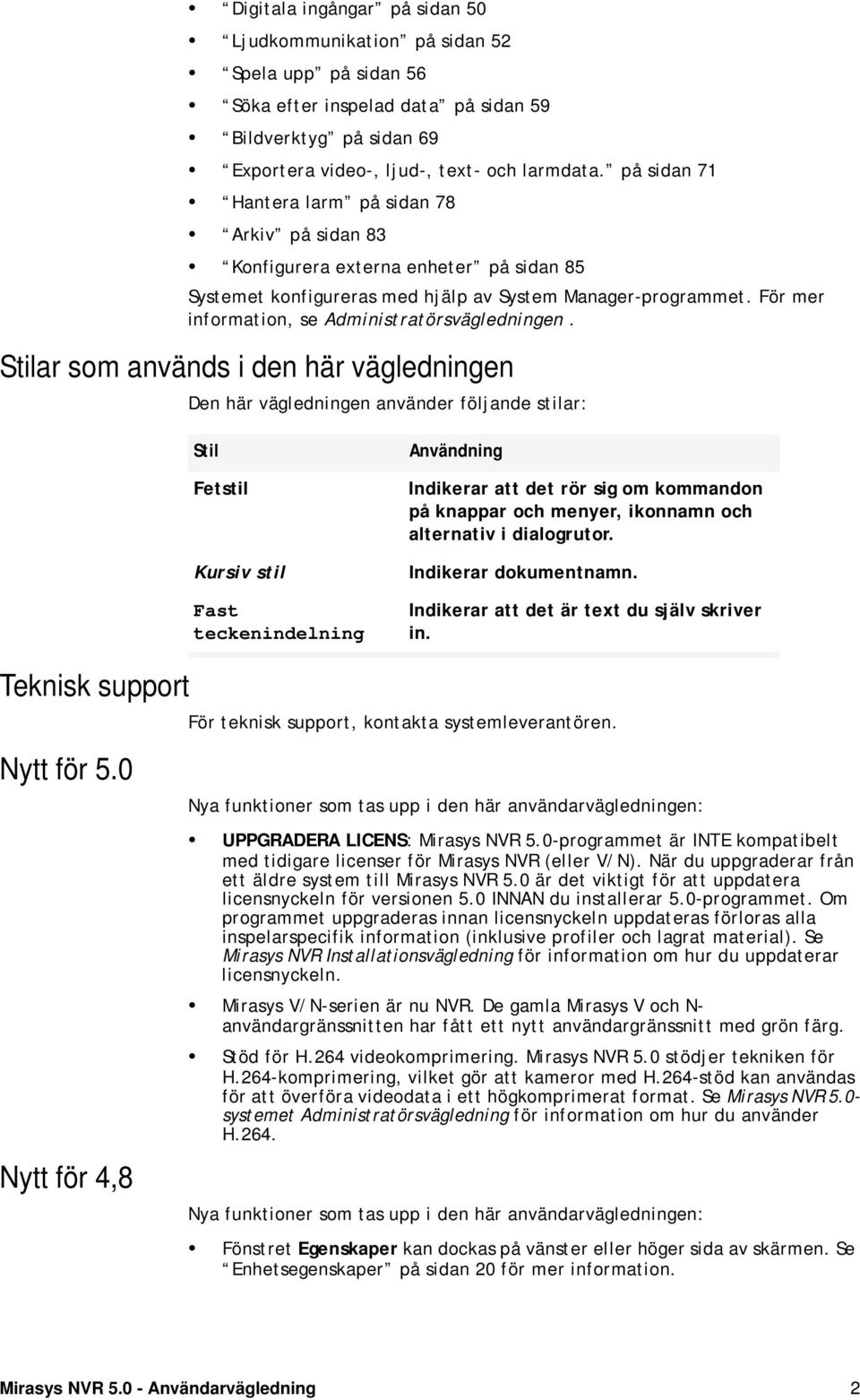 För mer information, se Administratörsvägledningen.