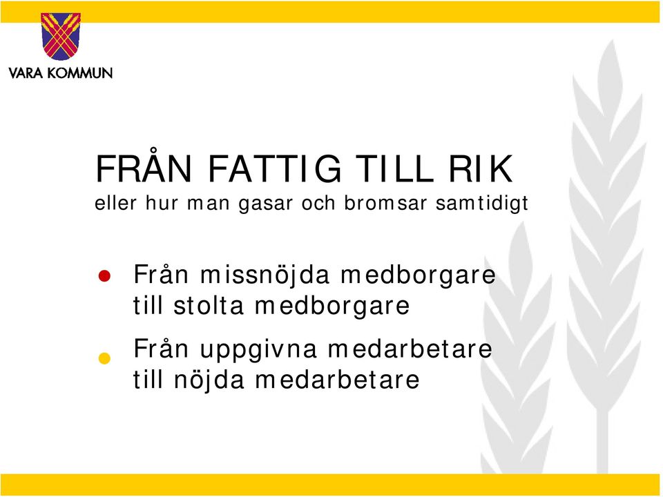 medborgare till stolta medborgare Från uppgivna medarbetare till