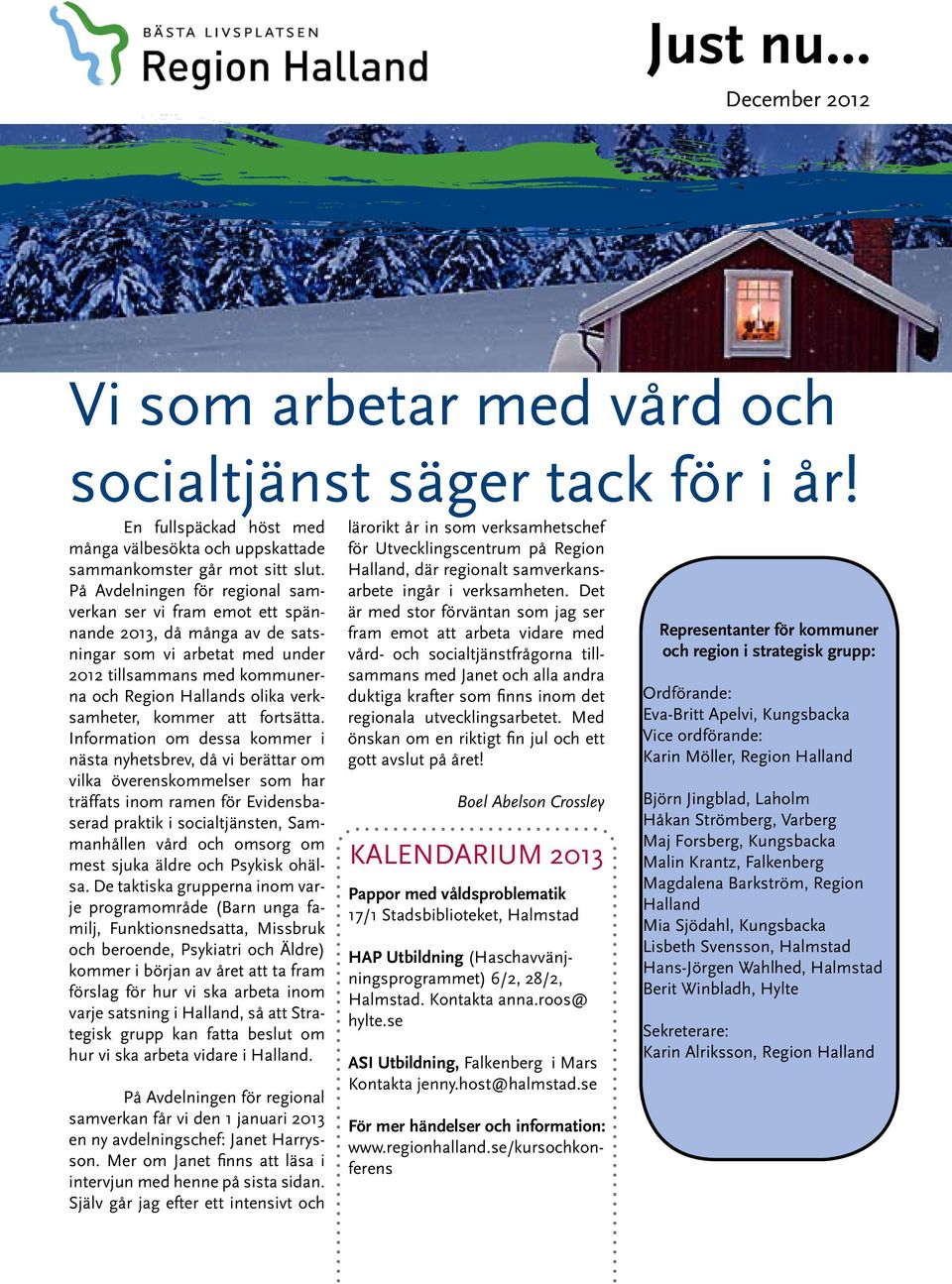 kommer att fortsätta.