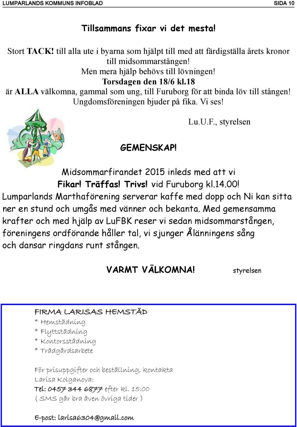 Midsommarfirandet 2015 inleds med att vi Fikar! Träffas! Trivs! vid Furuborg kl.14.00!