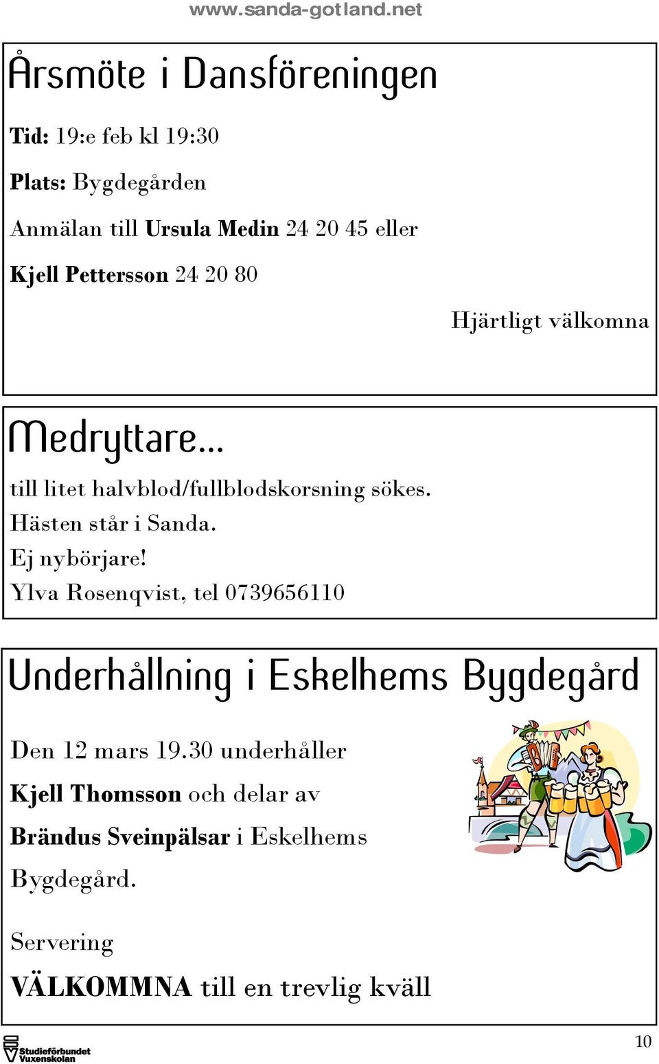 Hästen står i Sanda. Ej nybörjare!