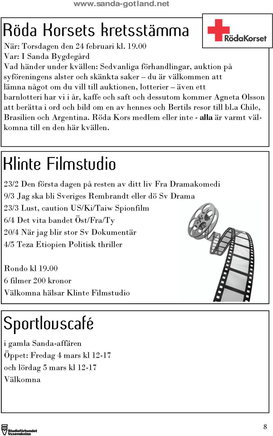 även ett barnlotteri har vi i år, kaffe och saft och dessutom kommer Agneta Olsson att berätta i ord och bild om en av hennes och Bertils resor till bl.a Chile, Brasilien och Argentina.