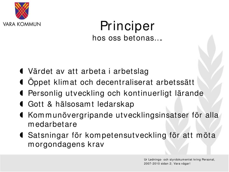 utveckling och kontinuerligt lärande Gott & hälsosamt ledarskap Kommunövergripande