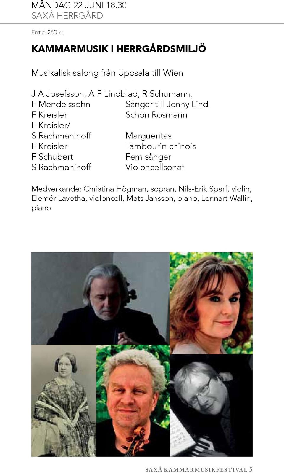 Lindblad, R Schumann, F Mendelssohn Sånger till Jenny Lind F Kreisler Schön Rosmarin F Kreisler/ S Rachmaninoff Margueritas F
