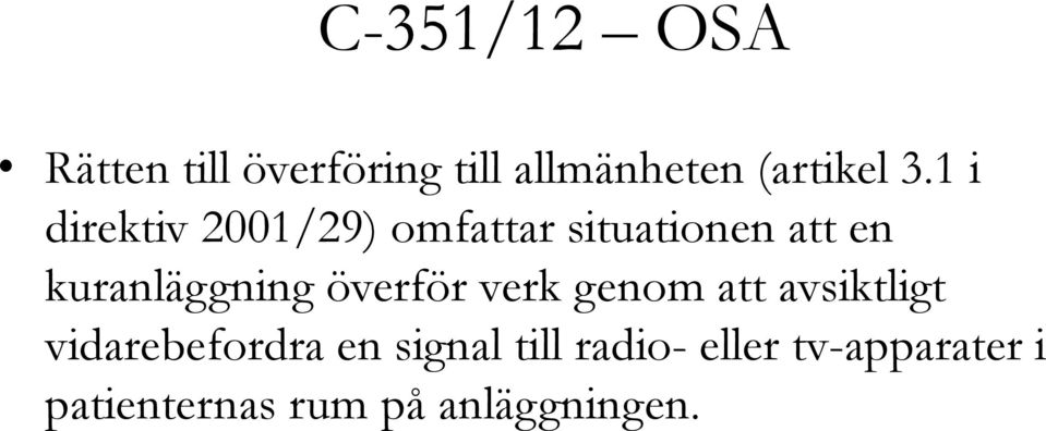 kuranläggning överför verk genom att avsiktligt vidarebefordra