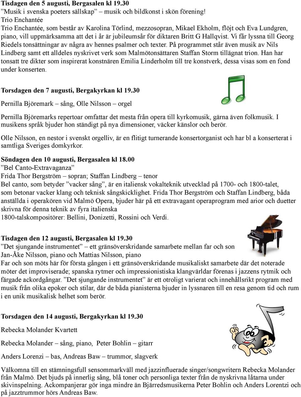 Vi får lyssna till Georg Riedels tonsättningar av några av hennes psalmer och texter.