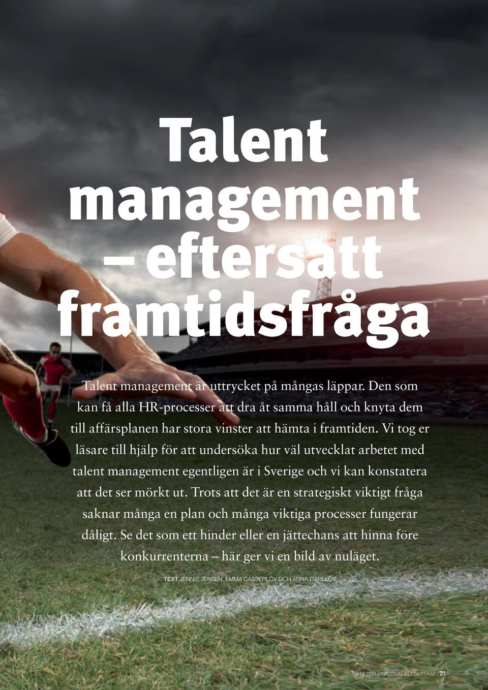 Vi tog er läsare till hjälp för att undersöka hur väl utvecklat arbetet med talent management egentligen är i Sverige och vi kan konstatera att det ser mörkt ut.