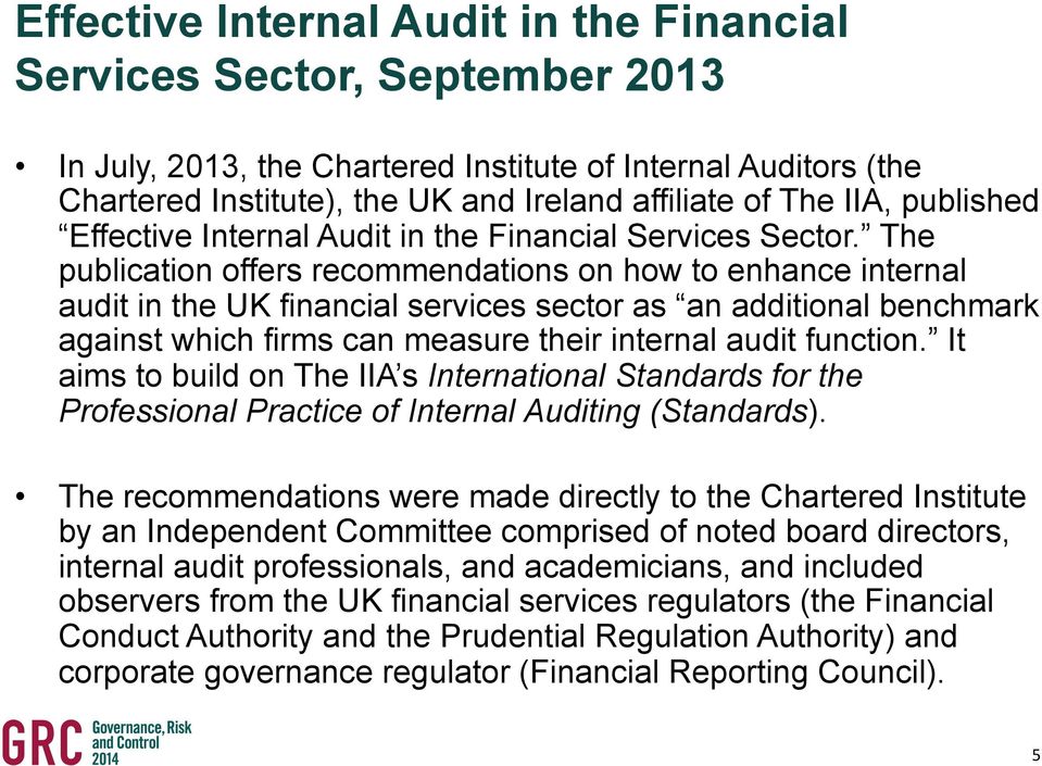 The publication offers recommendations on how to enhance internal audit in the UK financial services sector as an additional benchmark against which firms can measure their internal audit function.